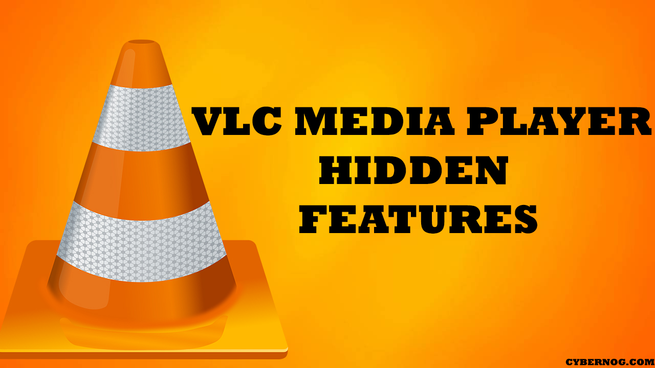 HIDDEN FEATURES OF VLC MEDIA PLAYER