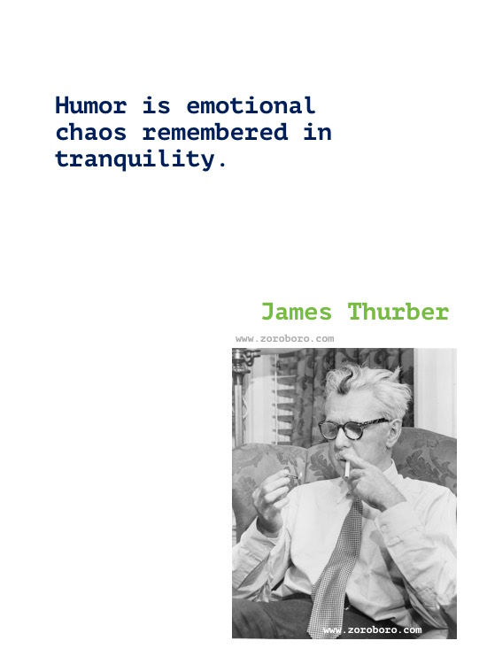 James Thurber Quotes, James Thurber Humor, Funny, Life Quotes, James Thurber Books Quotes