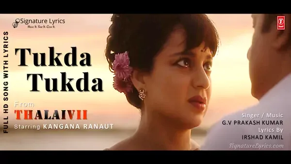 TUKDA TUKDA LYRICS - THALAIVII | Kangana Ranaut, Arvind Swami