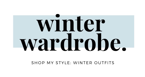 Shop My Style: Winter Wardrobe. 