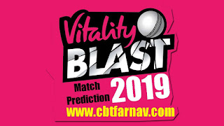 Today Match Prediction Raja Babu English T20 Blast 2019