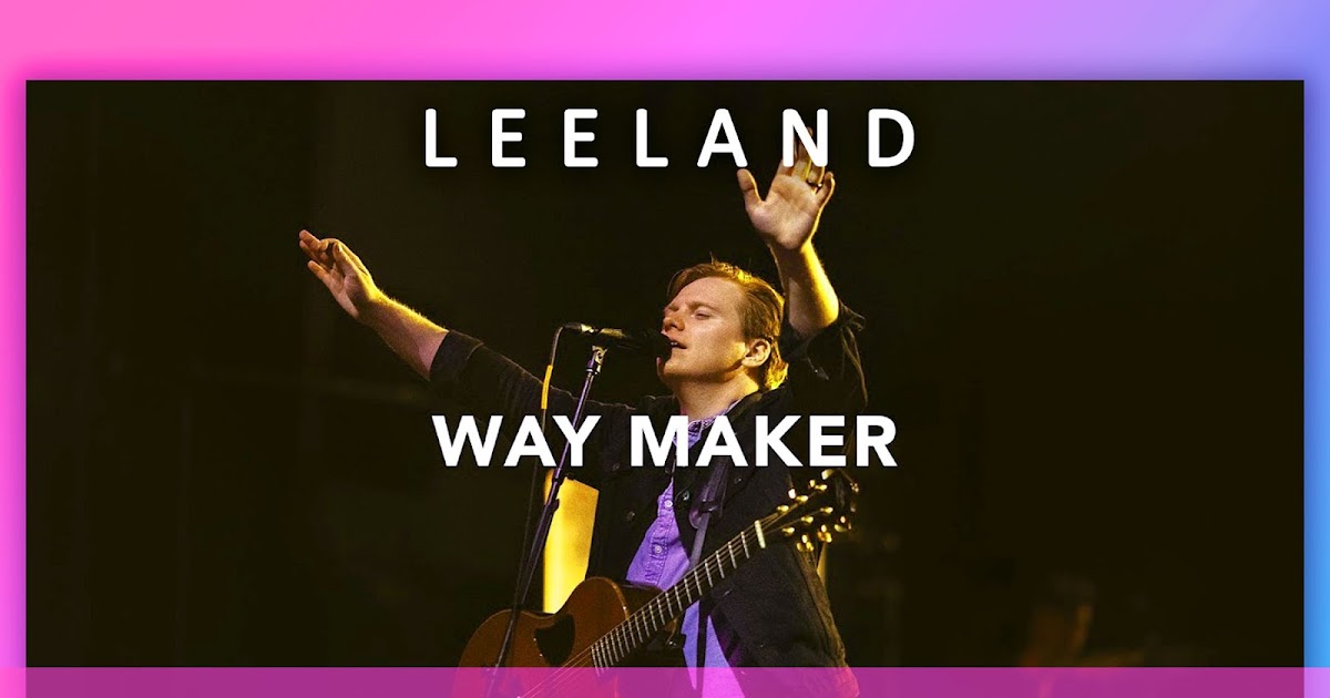 Leeland – Way Maker (Live) Lyrics