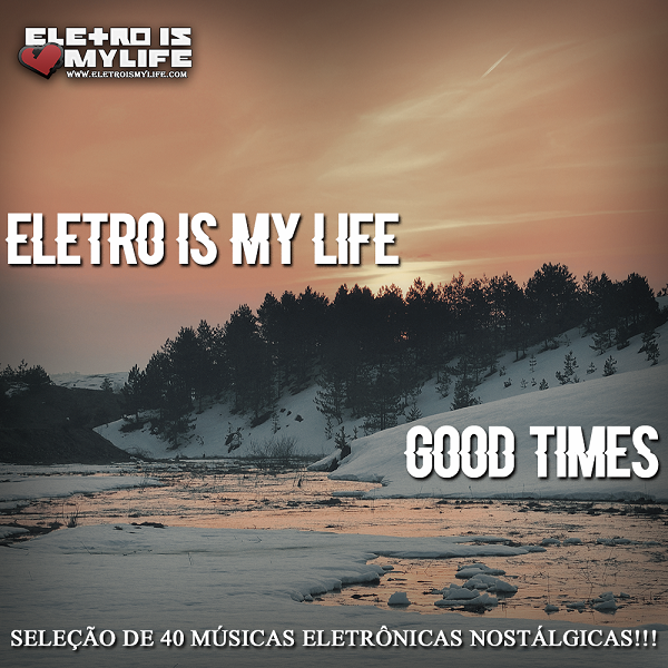 Eletro Is My Life - Good Times (Episódio 01)