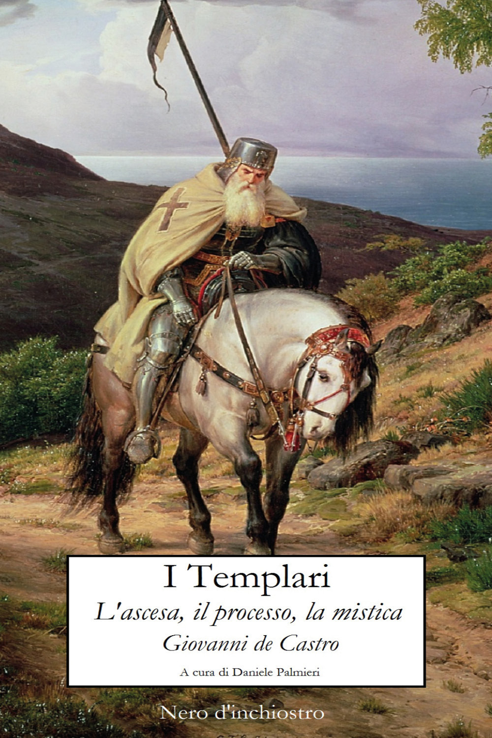 Nero d'inchiostro Giovanni de Castro I Templari. L'ascesa, il processo, la mistica