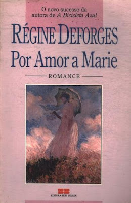 Por amor a Marie | Régine Deforges | Editora: Best Seller | 1987 | ISBN: 85-7123-147-8 | Tradução: J. Alexandre |