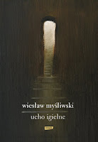 Wiesław Myśliwski, Ucho Igielne, Okres ochronny na czarownice, Carmaniola