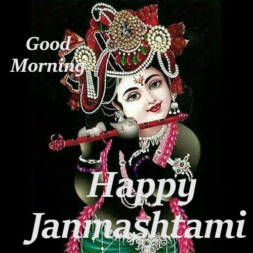 Top 10 Good Morning Happy Janmashtami Pictures, Images, greeting