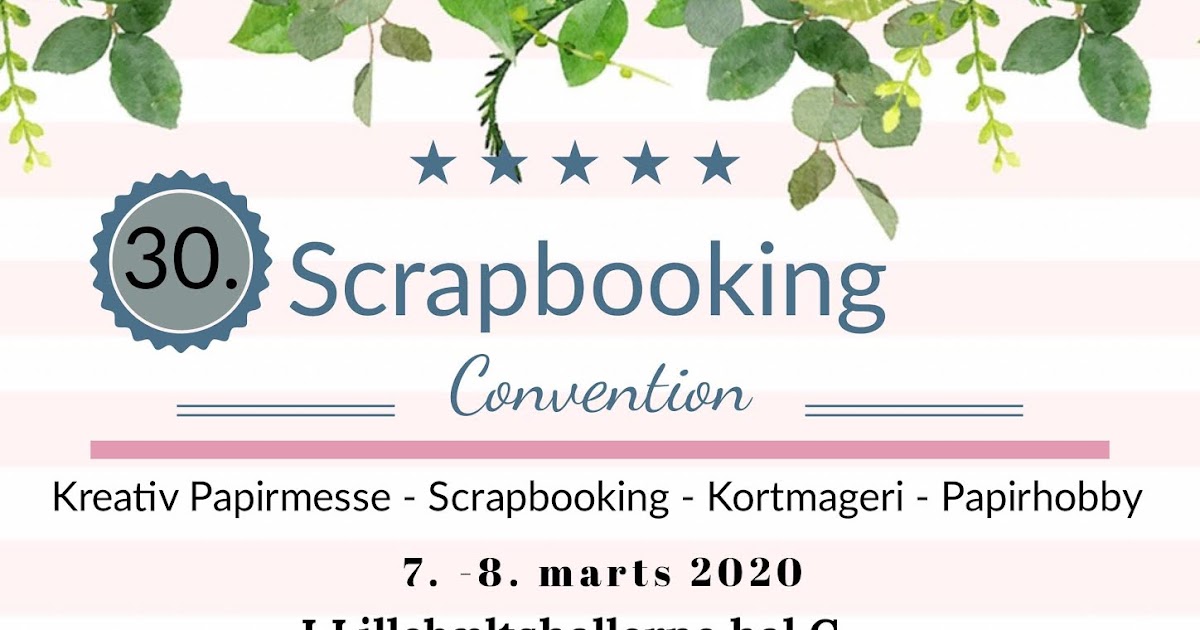 Scrapbooking Convention 30. Scrapbooking Convention 7. og 8. marts 2020