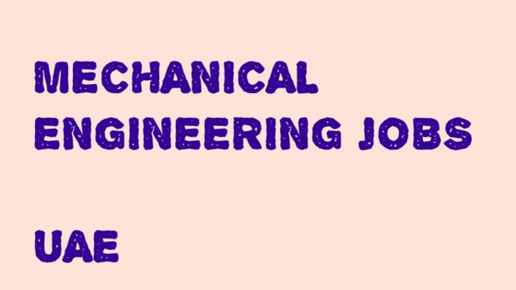 Mechanical Engineer UAE Jobs in Gulf Job Vacancy in Gulf,gulf jobs
