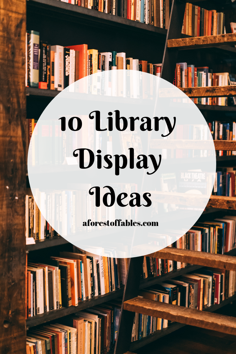 10 Ideas for Library Displays A Forest of Fables