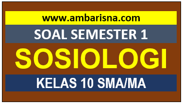 [Paket A] Soal PAS SOSIOLOGI Kelas 10 Semester Ganjil SMA/MA