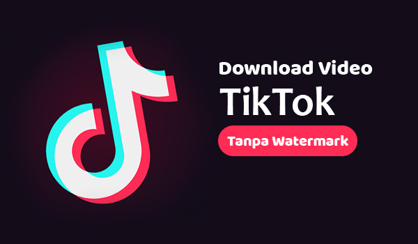 Cara Download Video Tiktok Tanpa Watermark di Android dan iOS