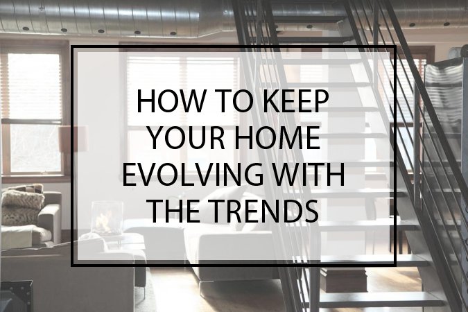 Ahead of the Curve: How to Keep Your Home Evolving with the Trends - The Fun Money Club