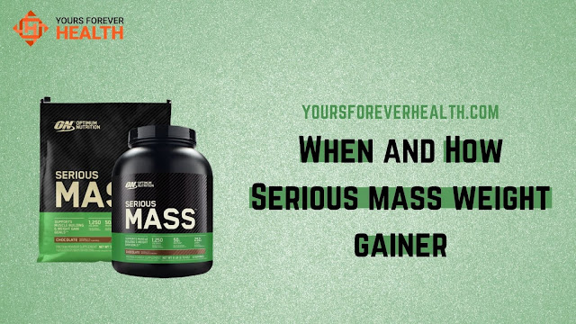 When and How serious mass weight gainer