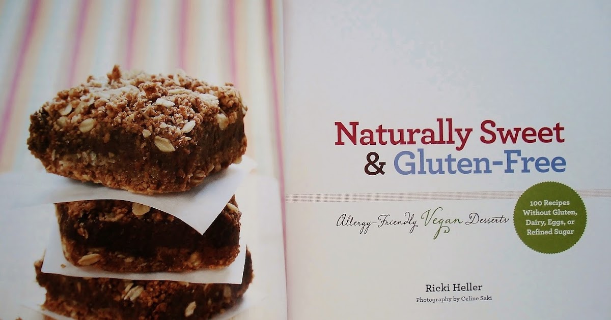 Naturally Sweet and Gluten Free by Ricki Heller A Review Gluten