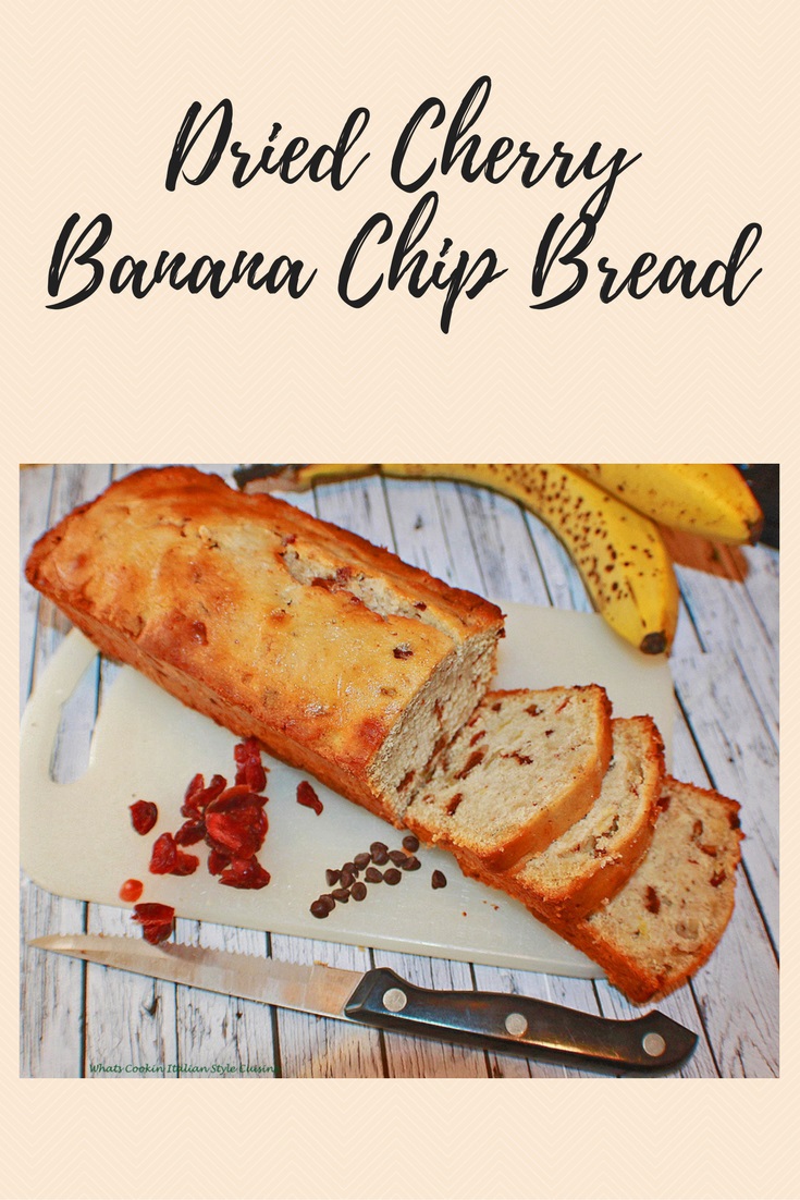 Dried Cherry Banana Chocolate Chip Bread What's Cookin' Italian Style Cuisine