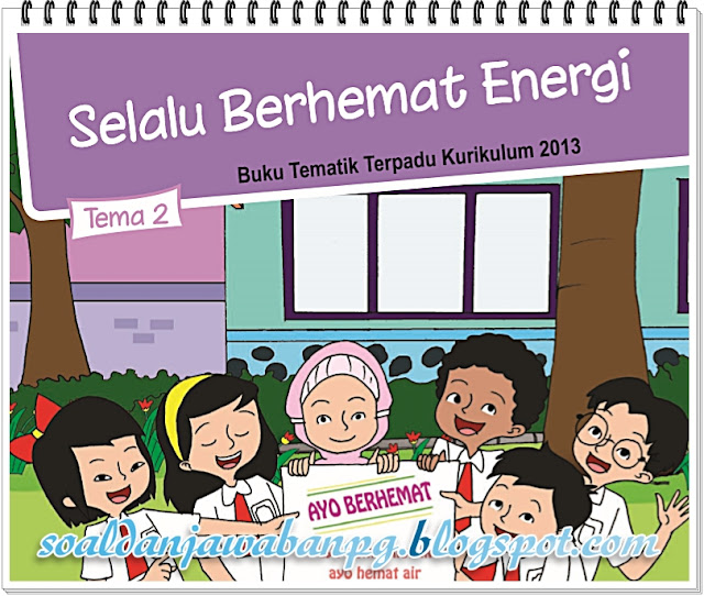 Kunci Jawaban Soal Tematik Kelas 4 Tema 2 Selalu Berhemat Energi K13 Soal Dan Jawaban Kunci Jawaban Soal Tematik Kelas 4 Tema 2 Selalu Berhemat Energi K13 Soal Dan Jawaban