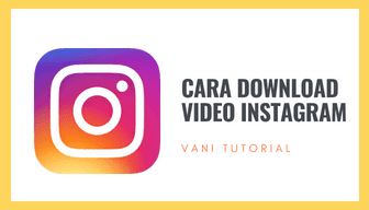 Download Video dari Instagram dengan Mudah