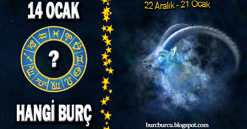 14 ocak hangi burc ocak 14 burcu ozellikleri burc burcu gunluk yorum ve yorumlari