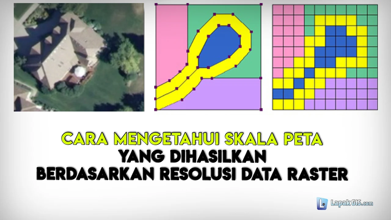 Mengetahui Skala Peta berdasarkan Resolusi Data Raster