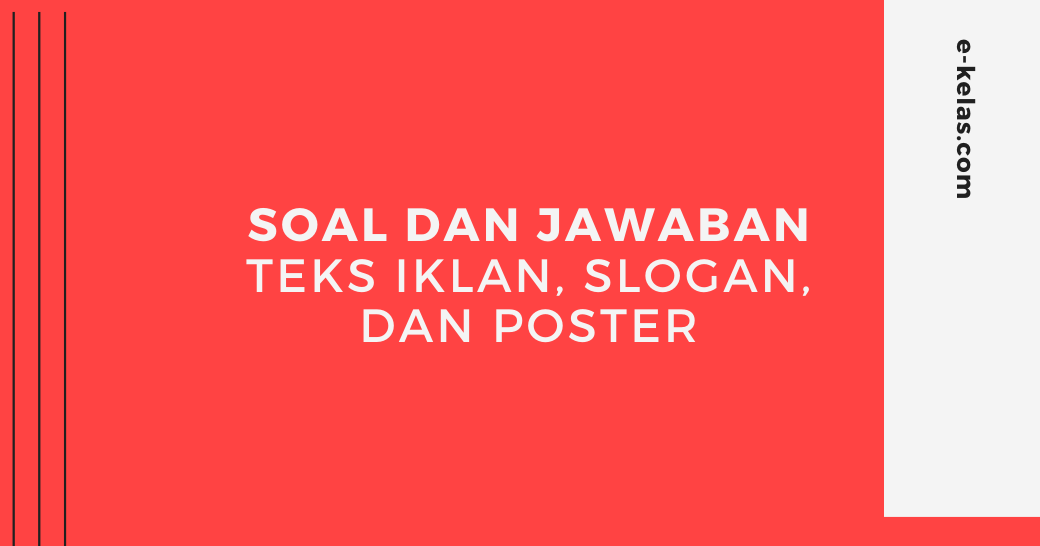 Contoh Soal Dan Jawaban Teks Iklan Slogan Dan Poster E Kelas Com