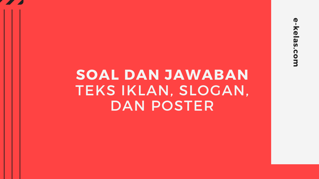 Contoh Soal Dan Jawaban Teks Iklan Slogan Dan Poster E Kelas Com Contoh Soal Dan Jawaban Teks Iklan Slogan Dan Poster E Kelas Com