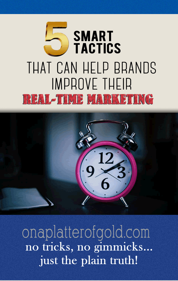 5 Smart Ways Brands And Marketers Can Improve Real-Time Marketing