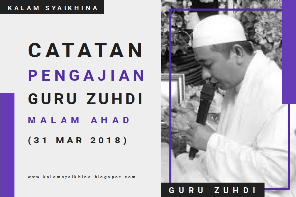 Guru Zuhdi, Abah Guru Zuhdi, Pengajian Guru Zuhdi Malam Ahad tanggal 31 Mar 2018
