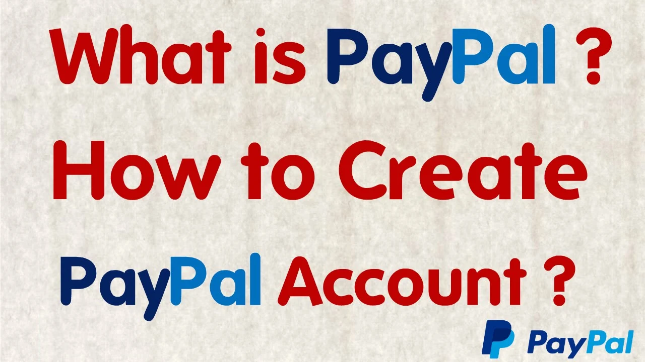 What is PayPal? How to create a PayPal Account?