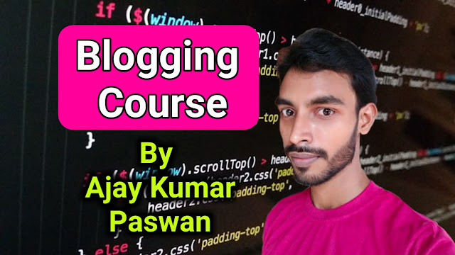 Blogging Course By Ajay Kumar Paswan