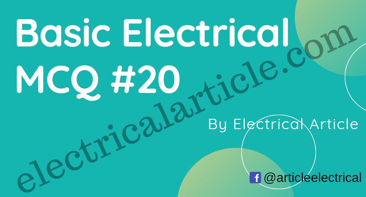 Basic Electrical MCQ 20 Electrical MCQ