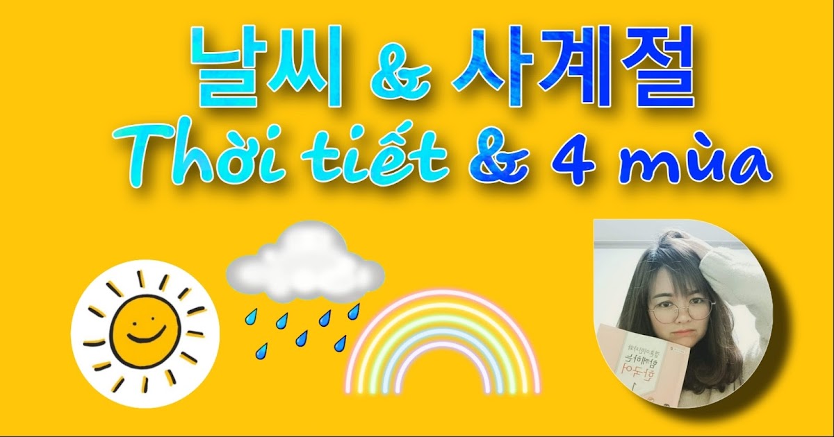Từ vựng tiếng Hàn về thời tiết và 4 mùa