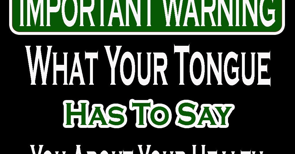 WHAT YOUR TONGUE CAN TELL YOU ABOUT YOUR HEALTH - thepinspopular1