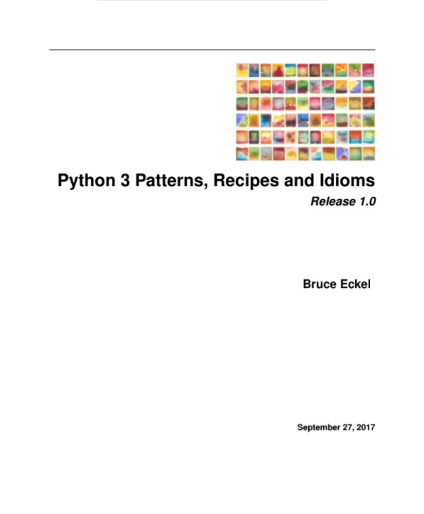 Python 3 Patterns, Recipes and Idioms - Author: Bruce Eckel - release 1 ...