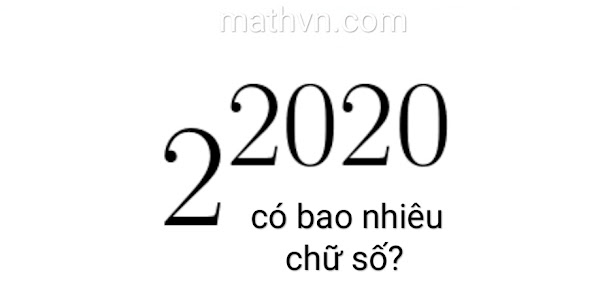 Số tự nhiên 2^2020 có bao nhiêu chữ số?