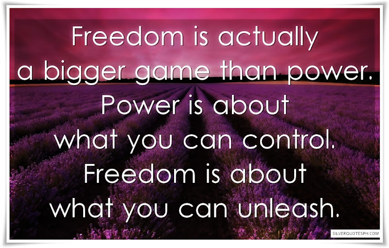 Freedom Is Actually A Bigger Game Than Power