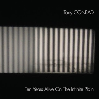Tony Conrad, Ten Years Alive on the Infinite Plain
