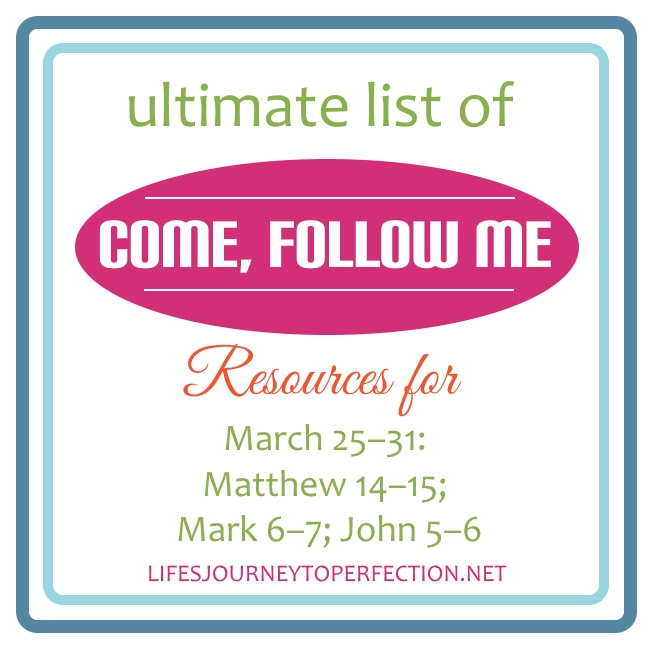 Life's Journey To Perfection Come, Follow Me Resources for March 2531