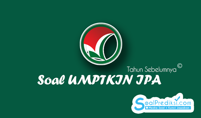 Soal UMPTKIN IPA Tahun 20162019 Pdf, Download Gratis