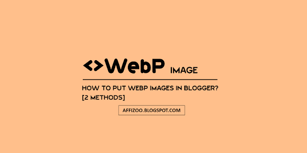 How Blogger Support NextGen WebP Image? A To Z Guide