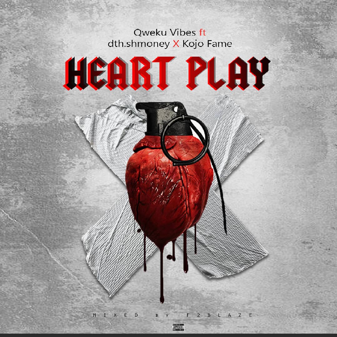 Heart Play ft dth.Shmoney X Kojo Fame  28 prod - Qweku Vibes Ft dth.Shmoney Mp3 Song Download