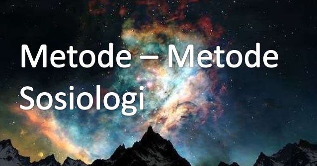 Metode-Metode Sosiologi Meliputi Metode Kualitatif dan Kuantitatif