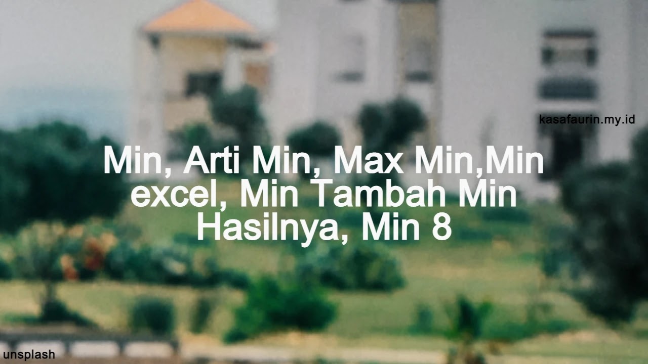 Min, Arti Min, Max Min,Min excel, Min Tambah Min Hasilnya, Min 8