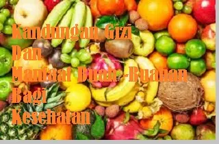 kandungan gizi dan manfaat buah - buahan bagi kesehatan