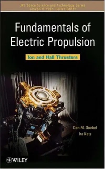 Download Fundamentals of Electric Propulsion by Dan M. Goebel in PDF Format for Free