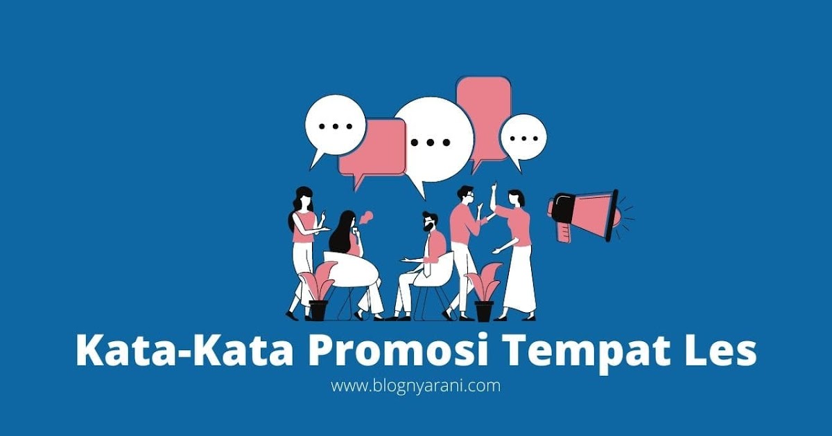 10+ KataKata Promosi Tempat Les Agar Banyak Peminat 10+ KataKata Promosi Tempat Les Agar Banyak Peminat