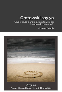 Grotowski soy yo. Una lectura para la praxis teatral en tiempos de catástrofe