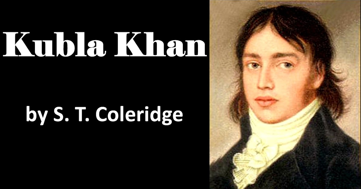 Kubla Khan by S. T. Coleridge (Poem, Summary and Analysis)