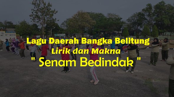 Lirik Lagu Senam Bedincak Bangka Belitung Makna Dan Mp3