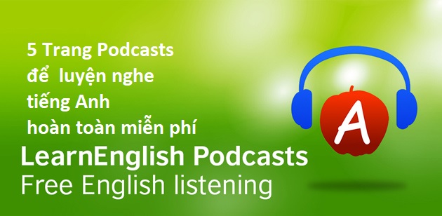 5 trang Podcasts giúp bạn luyện nghe tiếng Anh hoàn toàn miễn phí